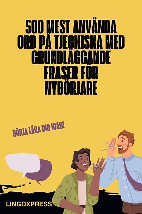500 Mest Använda Ord på Tjeckiska Med Grundläggande Fraser för Nybörjare