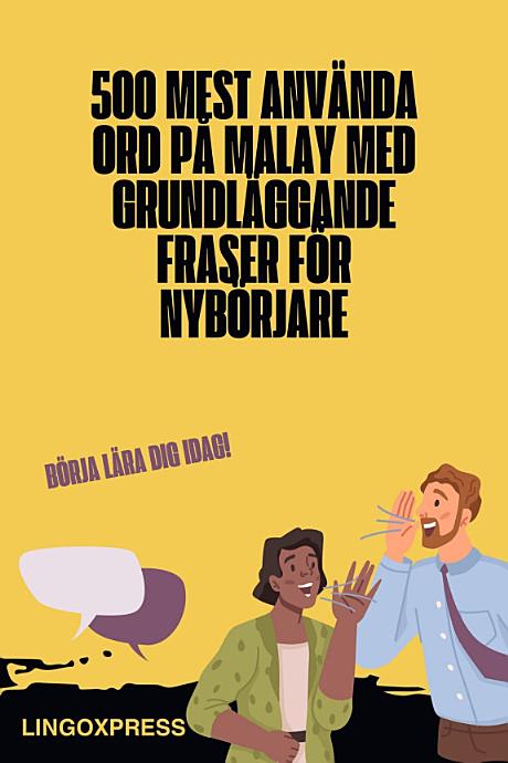 500 Mest Använda Ord på Malay Med Grundläggande Fraser för Nybörjare