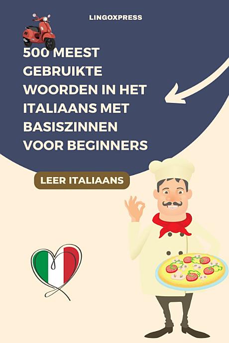 500 Meest Gebruikte Woorden in het Italiaans Met Basiszinnen voor Beginners