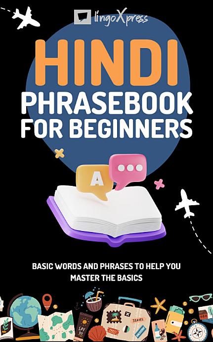 Hindi Phrasebook for Beginners: Basic words and phrases to help you master the basics