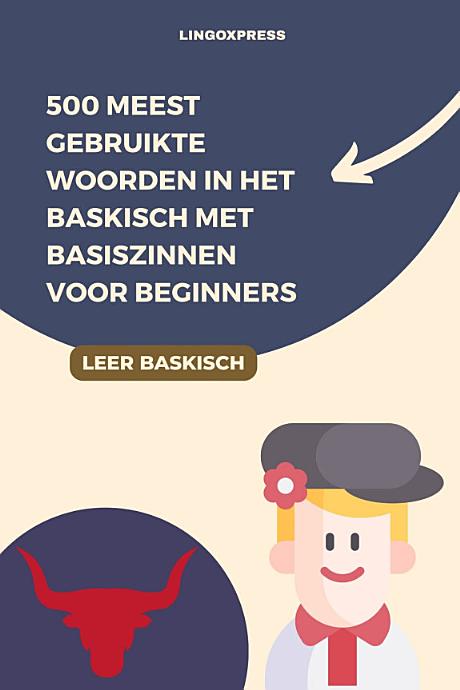 500 Meest Gebruikte Woorden in het Baskisch Met Basiszinnen voor Beginners