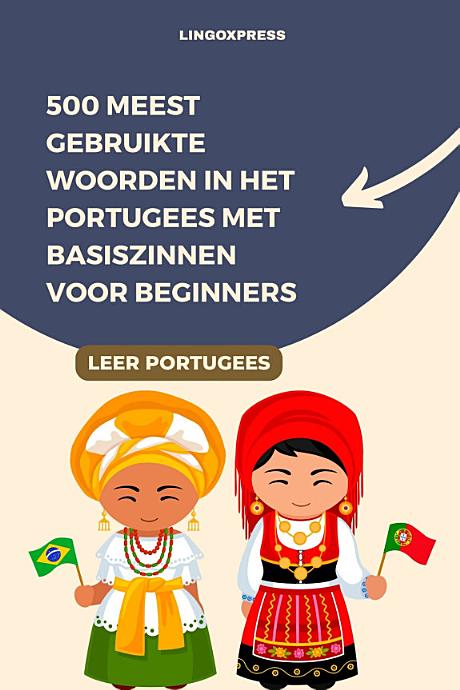 500 Meest Gebruikte Woorden in het Portugees Met Basiszinnen voor Beginners