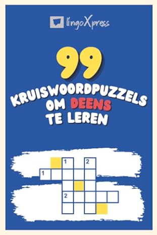 99 Kruiswoordpuzzels om Deens te Leren: Bijna 800 verschillende woorden om je hersenen te prikkelen en het onthouden te vergemakkelijken!