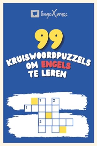 99 Kruiswoordpuzzels om Engels te Leren: Bijna 800 verschillende woorden om je hersenen te prikkelen en het onthouden te vergemakkelijken!