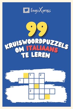 99 Kruiswoordpuzzels om Italiaans te Leren: Bijna 800 verschillende woorden om je hersenen te prikkelen en het onthouden te vergemakkelijken!