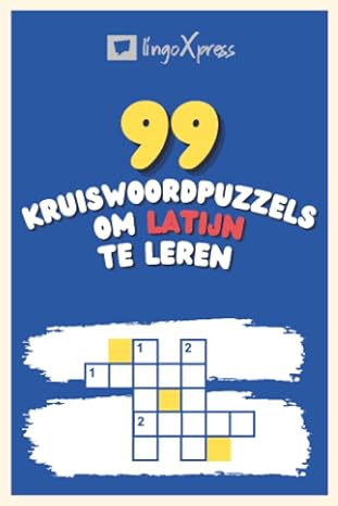 99 Kruiswoordpuzzels om Latijn te Leren: Bijna 800 verschillende woorden om je hersenen te prikkelen en het onthouden te vergemakkelijken!