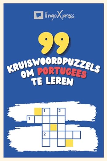 99 Kruiswoordpuzzels om Portugees te Leren: Bijna 800 verschillende woorden om je hersenen te prikkelen en het onthouden te vergemakkelijken!