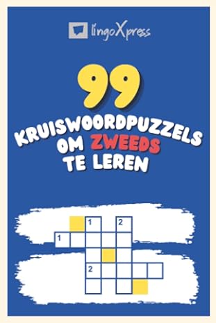 99 Kruiswoordpuzzels om Zweeds te Leren: Bijna 800 verschillende woorden om je hersenen te prikkelen en het onthouden te vergemakkelijken!