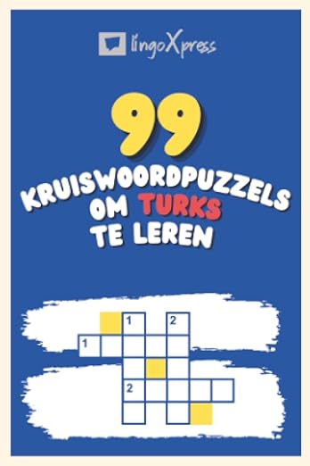 99 Kruiswoordpuzzels om Turks te Leren: Bijna 800 verschillende woorden om je hersenen te prikkelen en het onthouden te vergemakkelijken!