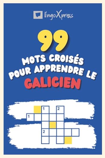 99 Mots Croisés pour Apprendre le galicien: Près de 800 mots différents pour stimuler votre cerveau et faciliter la mémorisation !