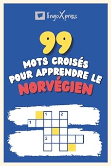 99 Mots Croisés pour Apprendre le norvégien: Près de 800 mots différents pour stimuler votre cerveau et faciliter la mémorisation !