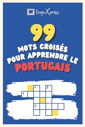 99 Mots Croisés pour Apprendre le portugais: Près de 800 mots différents pour stimuler votre cerveau et faciliter la mémorisation !