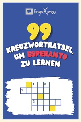 99 Kreuzworträtsel, um Esperanto zu lernen: Fast 800 verschiedene Wörter, um Ihr Gehirn zu fordern und das Auswendiglernen zu erleichtern!