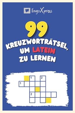 99 Kreuzworträtsel, um Latein zu lernen: Fast 800 verschiedene Wörter, um Ihr Gehirn zu fordern und das Auswendiglernen zu erleichtern!