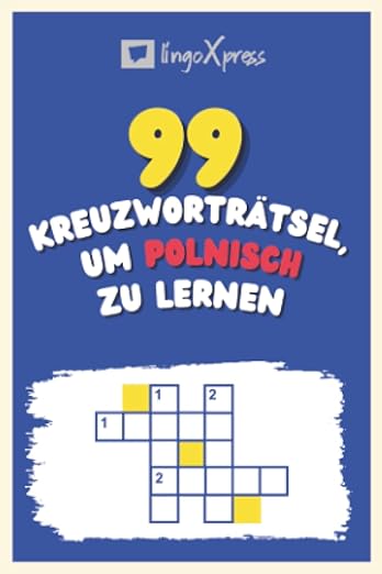 99 Kreuzworträtsel, um Polnisch zu lernen: Fast 800 verschiedene Wörter, um Ihr Gehirn zu fordern und das Auswendiglernen zu erleichtern!