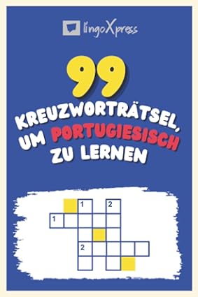 99 Kreuzworträtsel, um Portugiesisch zu lernen: Fast 800 verschiedene Wörter, um Ihr Gehirn zu fordern und das Auswendiglernen zu erleichtern!