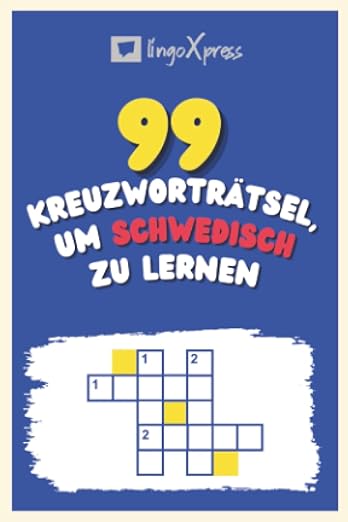 99 Kreuzworträtsel, um Schwedisch zu lernen: Fast 800 verschiedene Wörter, um Ihr Gehirn zu fordern und das Auswendiglernen zu erleichtern!