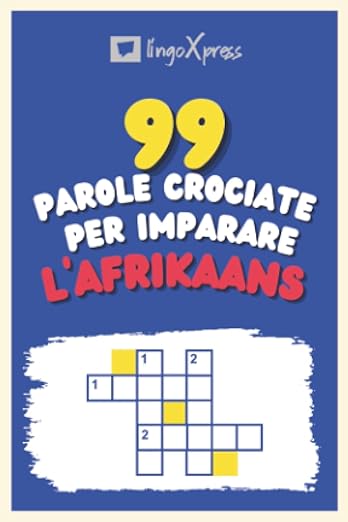 99 Parole Crociate per Imparare l'Afrikaans: Quasi 800 parole diverse per coinvolgere il cervello e facilitare la memorizzazione!