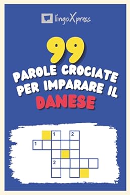 99 Parole Crociate per Imparare il Danese: Quasi 800 parole diverse per coinvolgere il cervello e facilitare la memorizzazione!