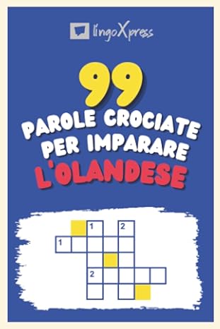 99 Parole Crociate per Imparare l'Olandese: Quasi 800 parole diverse per coinvolgere il cervello e facilitare la memorizzazione!