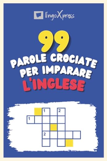 99 Parole Crociate per Imparare l'Inglese: Quasi 800 parole diverse per coinvolgere il cervello e facilitare la memorizzazione!