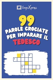 99 Parole Crociate per Imparare il Tedesco: Quasi 800 parole diverse per coinvolgere il cervello e facilitare la memorizzazione!