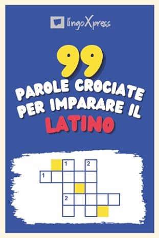 99 Parole Crociate per Imparare il Latino: Quasi 800 parole diverse per coinvolgere il cervello e facilitare la memorizzazione!
