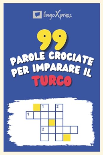 99 Parole Crociate per Imparare il Turco: Quasi 800 parole diverse per coinvolgere il cervello e facilitare la memorizzazione!