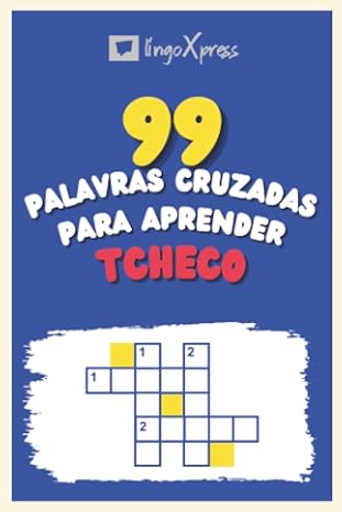 99 Palavras Cruzadas para Aprender Tcheco: Quase 800 palavras diferentes para estimular seu cérebro e auxiliar na memorização!