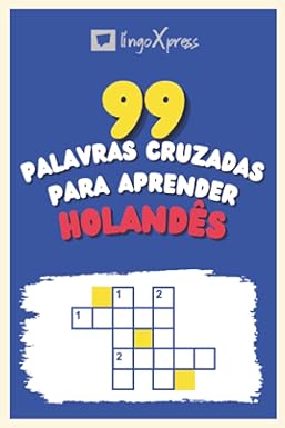 99 Palavras Cruzadas para Aprender Neerlandês: Quase 800 palavras diferentes para estimular seu cérebro e auxiliar na memorização!