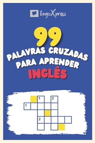 99 Palavras Cruzadas para Aprender Inglês: Quase 800 palavras diferentes para estimular seu cérebro e auxiliar na memorização!