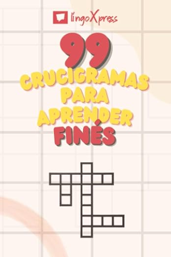 99 Crucigramas para Aprender Finés: ¡Casi 800 palabras diferentes para ejercitar tu cerebro y facilitar la memorización!