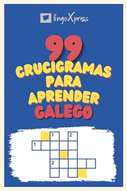 99 Crucigramas para Aprender Galego: ¡Casi 800 palabras diferentes para ejercitar tu cerebro y facilitar la memorización!