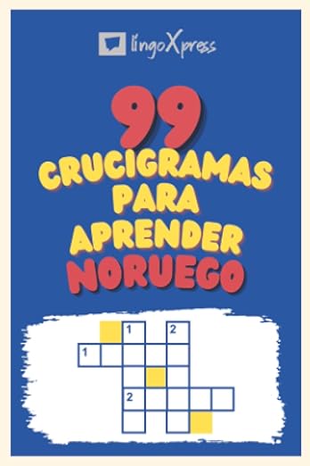 99 Crucigramas para Aprender Noruego: ¡Casi 800 palabras diferentes para ejercitar tu cerebro y facilitar la memorización!
