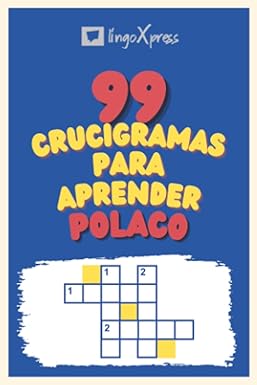 99 Crucigramas para Aprender Polaco: ¡Casi 800 palabras diferentes para ejercitar tu cerebro y facilitar la memorización!