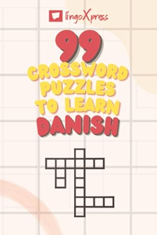 99 Crossword Puzzles to Learn Danish: Nearly 800 Different Words to Engage Your Brain and Aid Memorization!