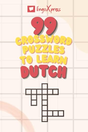 99 Crossword Puzzles To Learn Dutch Nearly 800 Different Words To 99 Crossword Puzzles To Learn Dutch Nearly 800 Different Words To