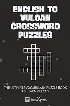 English to Vulcan Crossword Puzzles: The Ultimate Vocabulary Puzzle Book to Learn Vulcan
