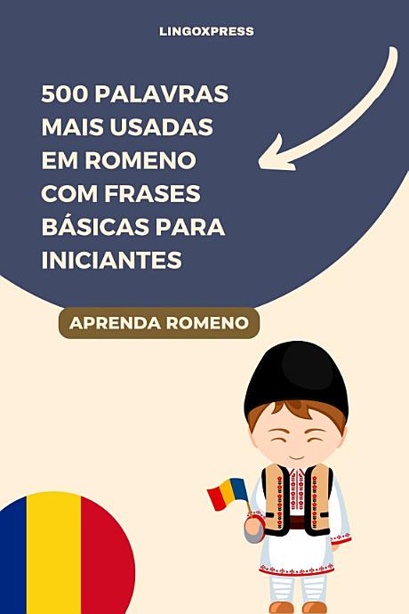 500 Palavras Mais Usadas em Romeno com Frases Básicas para Iniciantes