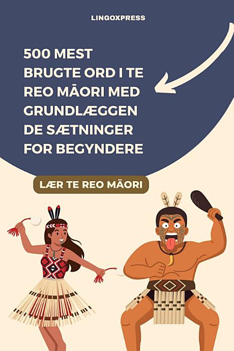 500 Mest Brugte Ord i Te Reo Māori Med Grundlæggende Sætninger for Begyndere