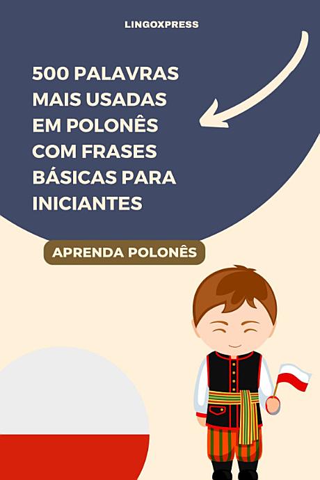 500 Palavras Mais Usadas em Polonês com Frases Básicas para Iniciantes