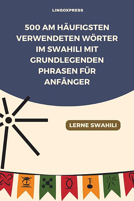 500 Am häufigsten verwendeten Wörter im Swahili mit grundlegenden Phrasen für Anfänger