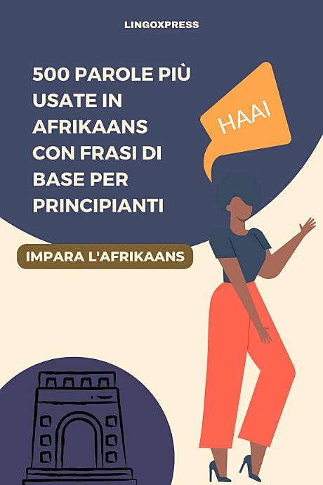 500 Parole Più Usate in Afrikaans con Frasi di Base per Principianti
