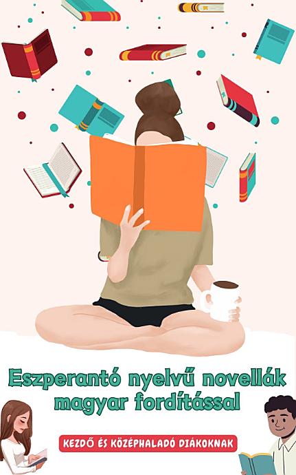 Eszperantó nyelvű novellák magyar fordítással: Kezdő és középhaladó diákoknak