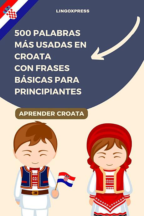 500 Palabras Más Usadas en Croata con Frases Básicas para Principiantes
