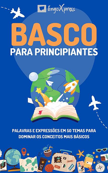 Basco para principiantes: Palavras e expressões em 50 temas para dominar os conceitos mais básicos
