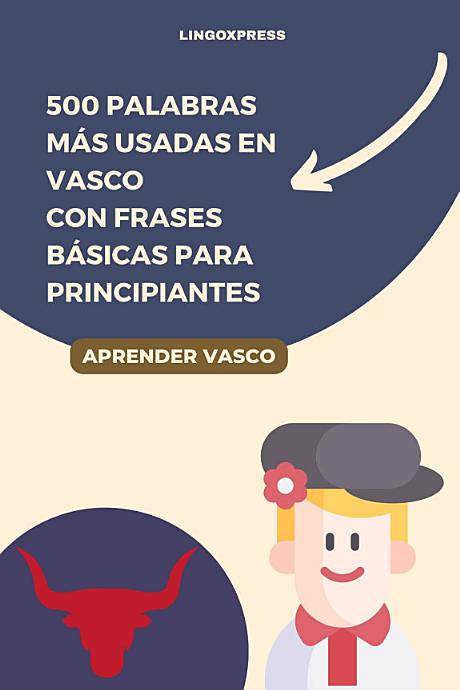 500 Palabras Más Usadas en Vasco Con Frases Básicas para Principiantes