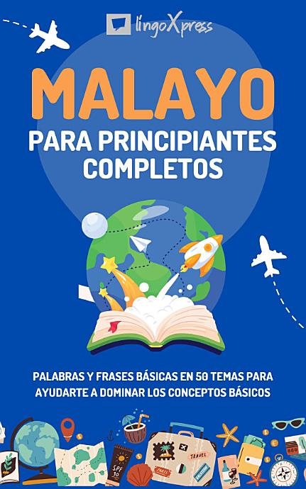 Malayo para principiantes completos: Palabras y frases básicas en 50 temas para ayudarte a dominar los conceptos básicos