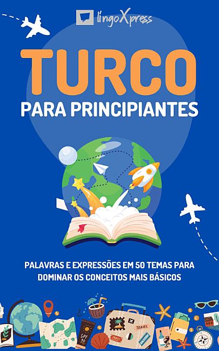 Turco para principiantes: Palavras e expressões em 50 temas para dominar os conceitos mais básicos