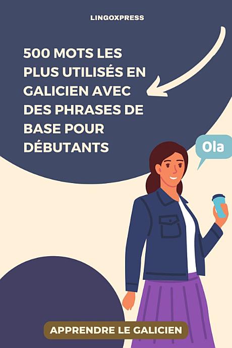 500 Mots les Plus Utilisés en Galicien avec des Phrases de Base pour Débutants